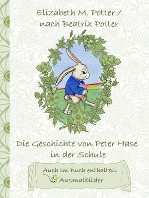 cover image of Die Geschichte von Peter Hase in der Schule (inklusive Ausmalbilder, deutsche Erstveröffentlichung! )